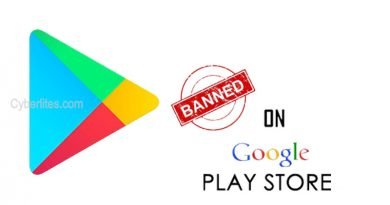 Google banned android app list | cyberlites.com